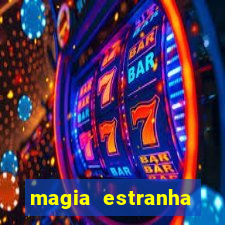 magia estranha filme completo dublado